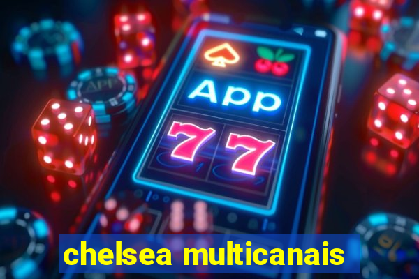 chelsea multicanais